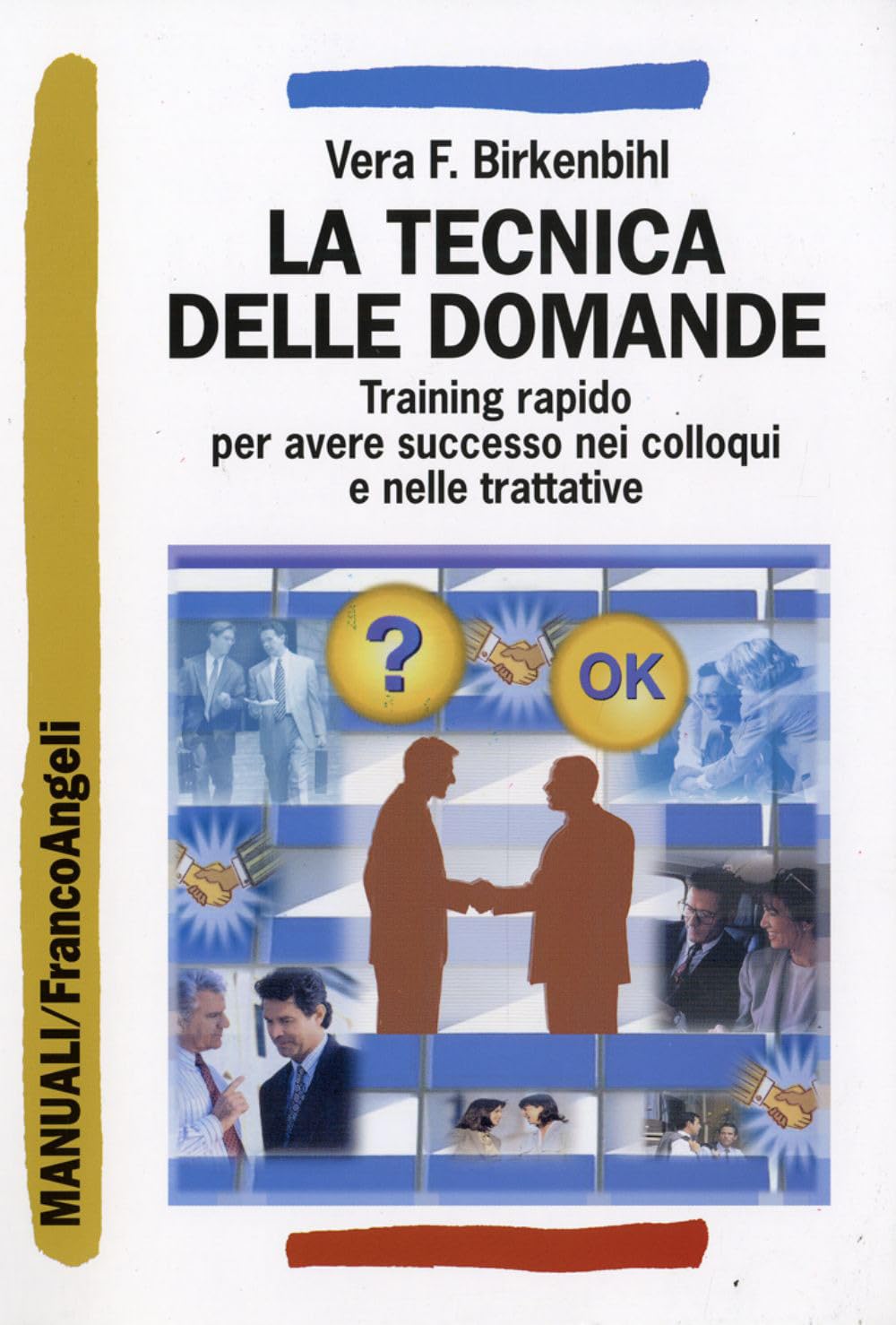 La tecnica delle domande. Training rapido per avere successo nei colloqui e nelle trattative Business, Finance & Career