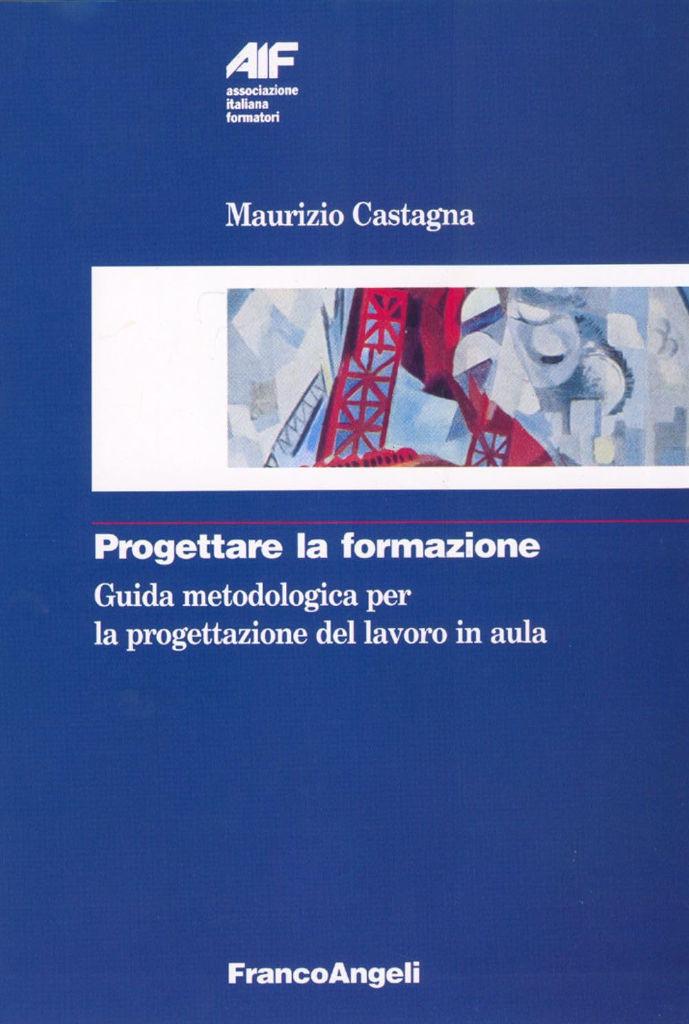 Progettare la formazione. Guida metodologica per la progettazione del lavoro in aula Business, Finance & Career