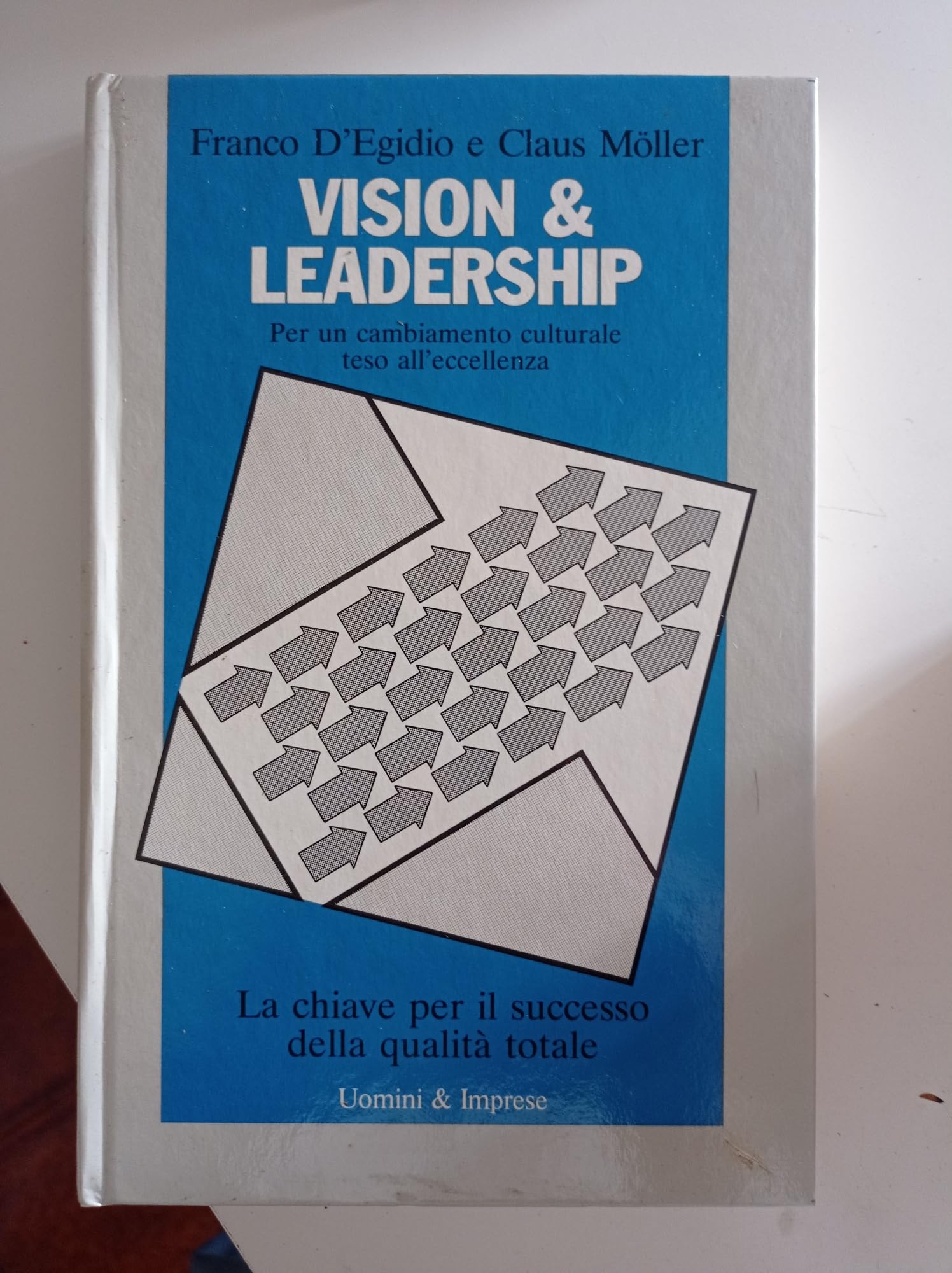 Vision & leadership. Per un cambiamento culturale teso all'eccellenza. La chiave per il successo della qualità totale book