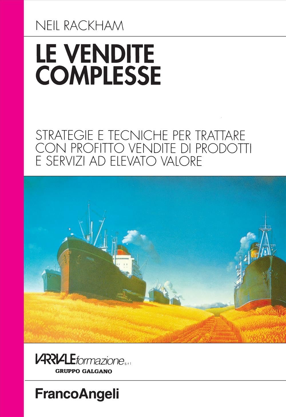 Le vendite complesse. Strategie e tecniche per trattare con profitto vendite di prodotti e servizi ad elevato valore (Azienda moderna, Band 244) Business, Finance & Career