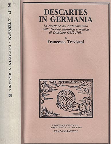 Descartes in Germania. La ricezione del cartesianesimo nella Facoltà filosofica e medica di Duisburg (1652-1703) book