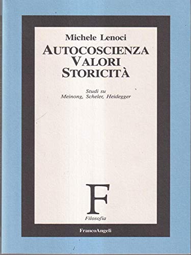 Autocoscienza, valori, storicità. Studi su Meinong, Scheler, Heidegger book