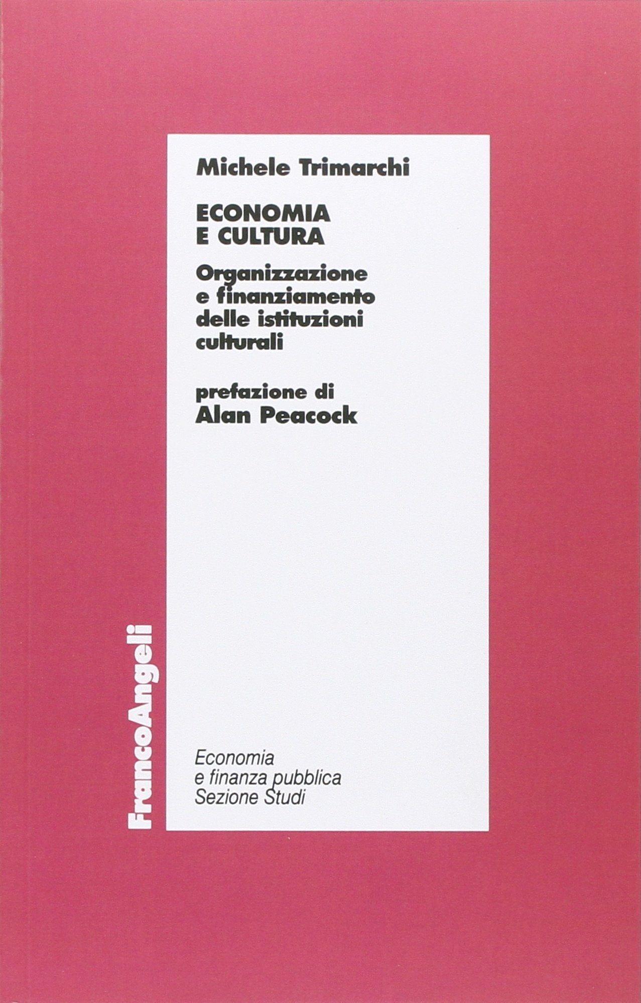 Economia e cultura. Organizzazione e finanziamento delle istituzioni culturali (La finanza pubblica, Band 15) Business, Finance & Career