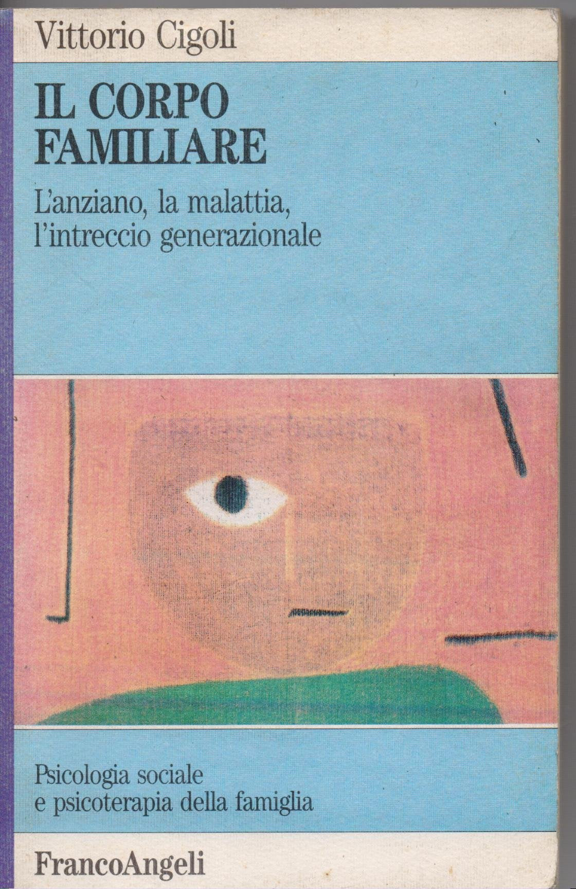 Il corpo familiare. L'anziano, la malattia, l'intreccio generazionale book