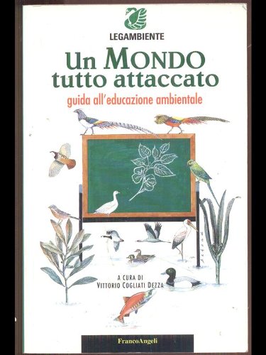 Un mondo tutto attaccato. Guida all'educazione ambientale (Ambiente e società-Sez. 1, Band 9) Books
