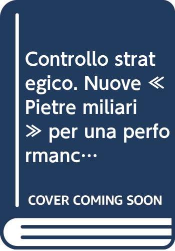 Controllo strategico. Nuove «Pietre miliari» per una performance di lungo periodo (Azienda moderna, Band 274) Business, Finance & Career