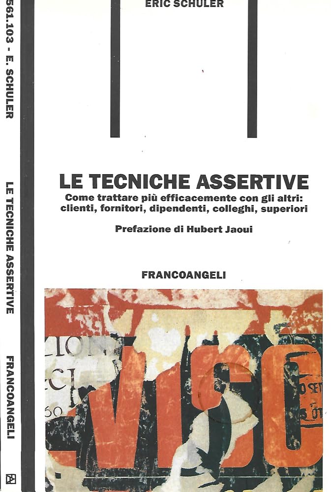 Le tecniche assertive. Come trattare più efficacemente con gli altri: clienti, fornitori, dipendenti, colleghi, superiori (Formazione permanente-Problemi d'oggi, Band 103) Business, Finance & Career