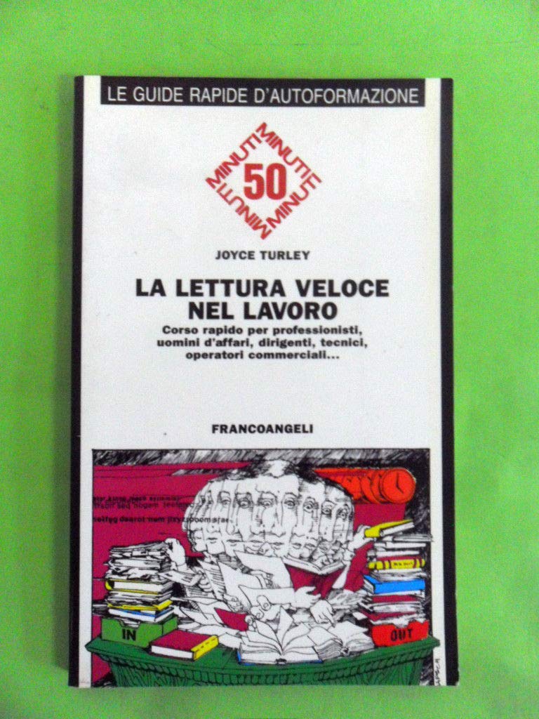 La Lettura Veloce Nel Lavoro. Corso Rapido Per Professionisti, Uomini D'affari, Dirigenti, Tecnici, Operatori Commerciali... book