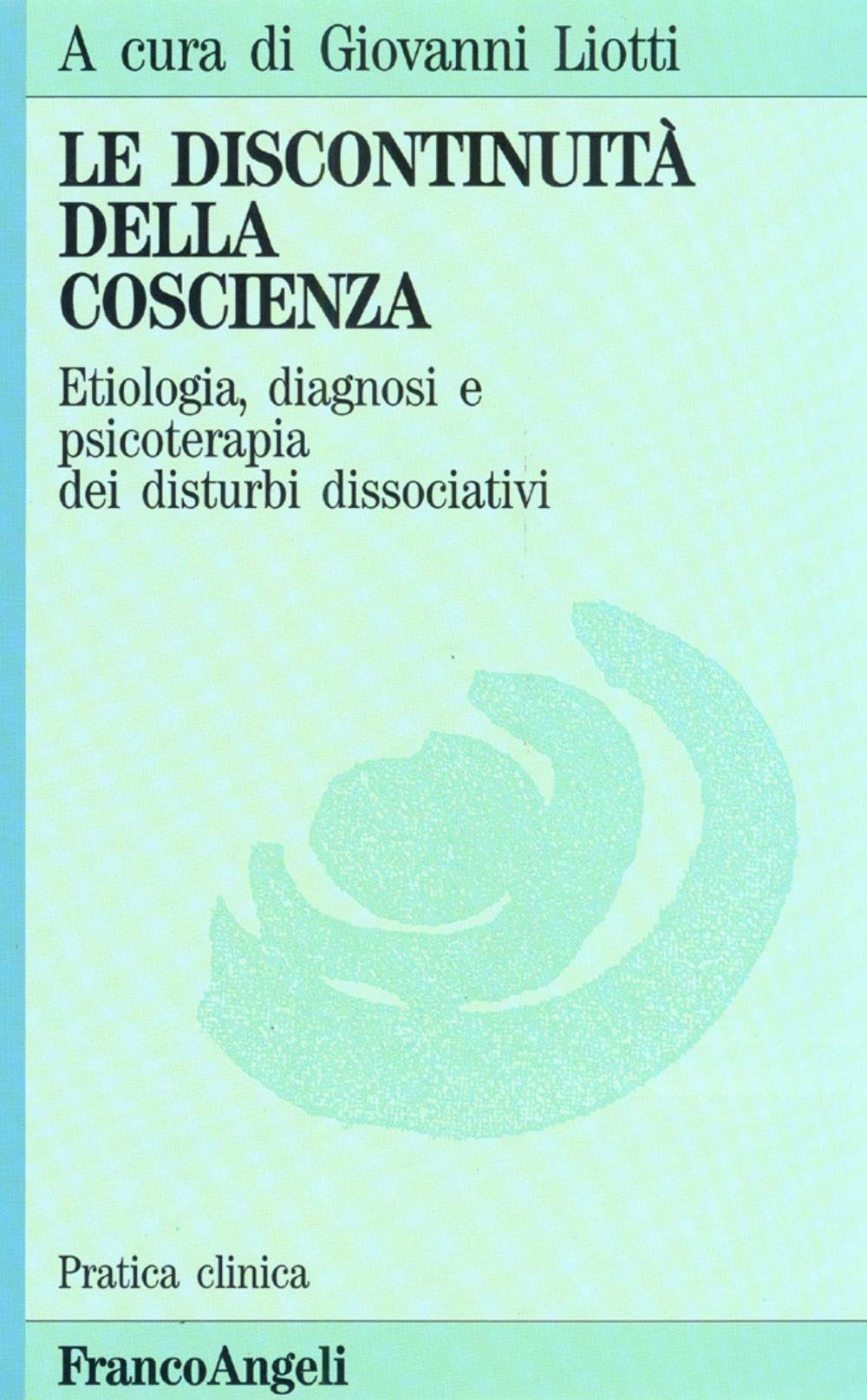 La discontinuità della coscienza. Etiologia, diagnosi e psicoterapia dei disturbi dissociativi (Pratica clinica, Band 1) Medicine