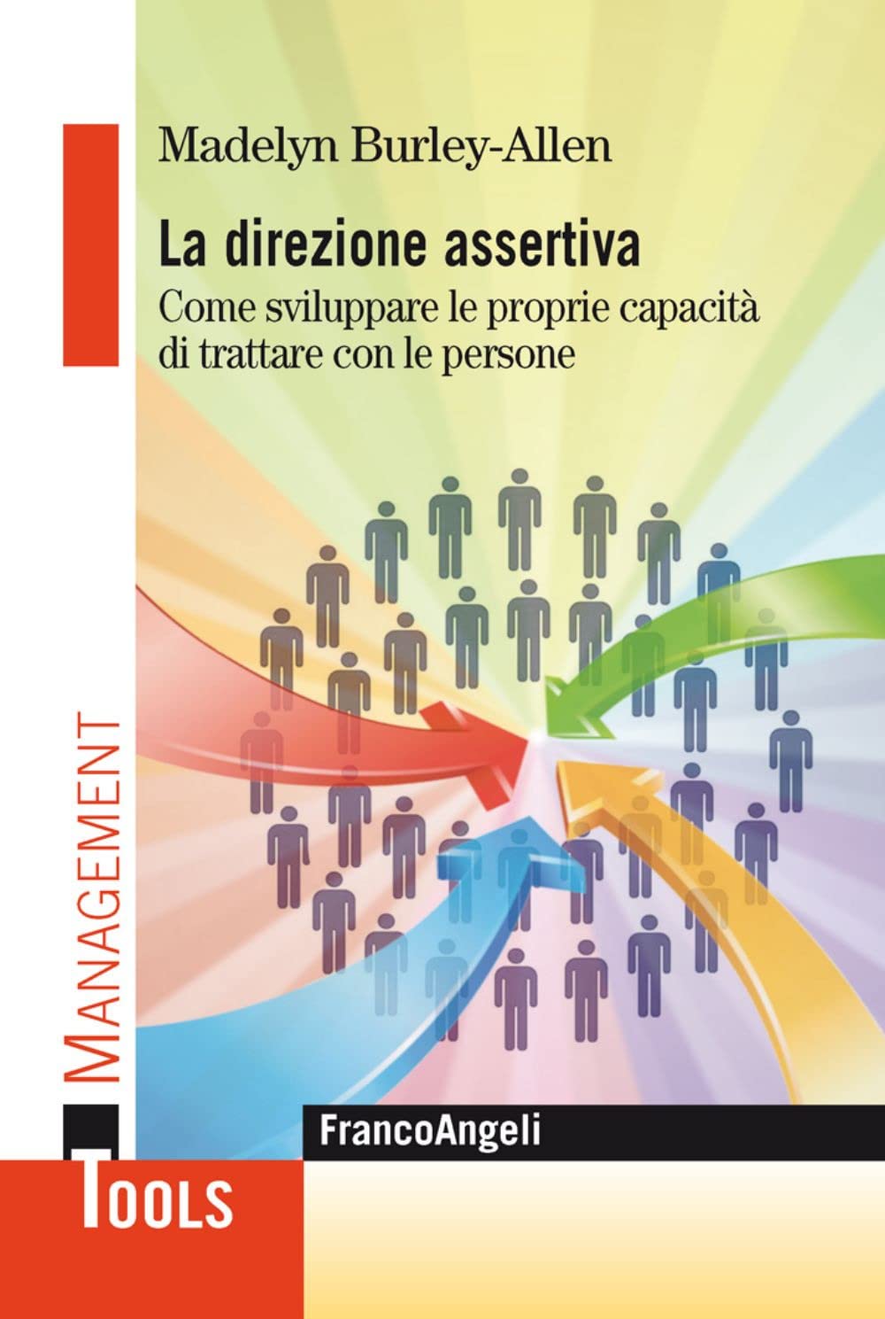La direzione assertiva. Come sviluppare le proprie capacità di trattare con le persone Business, Finance & Career