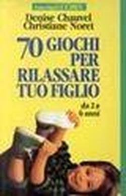 Settanta giochi per rilassare tuo figlio. Da 2 a 6 anni (Le comete, Band 24) Leisure, Home & Garden