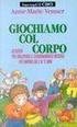 Giochiamo Col Corpo. 40 Giochi Per Sviluppare Il Coordinamento Motorio Nei Bambini Dai 2 Ai 12 Anni book