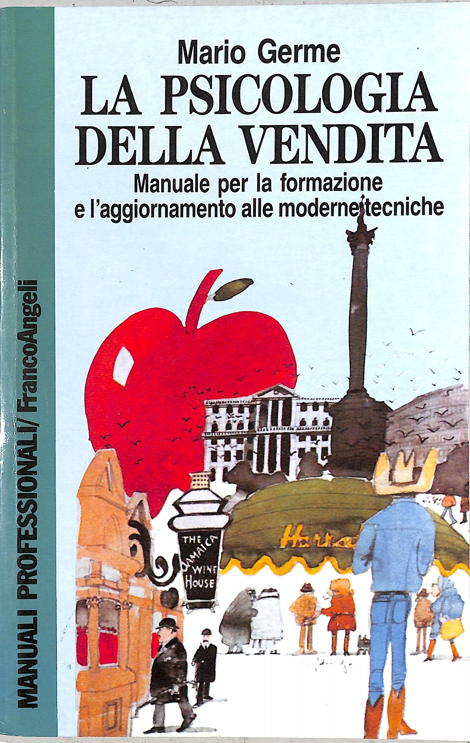 La psicologia della vendita. Manuale per la formazione e l'aggiornamento alle nuove tecniche Business, Finance & Career