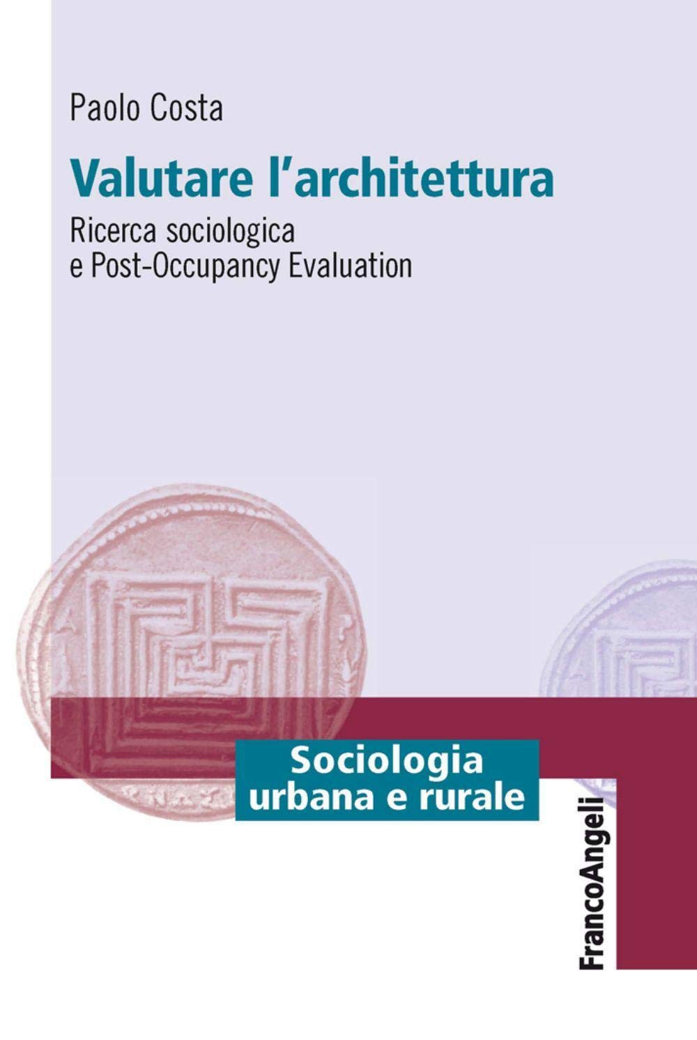 Valutare l'architettura. Ricerca sociologica e post-occupancy evaluation book