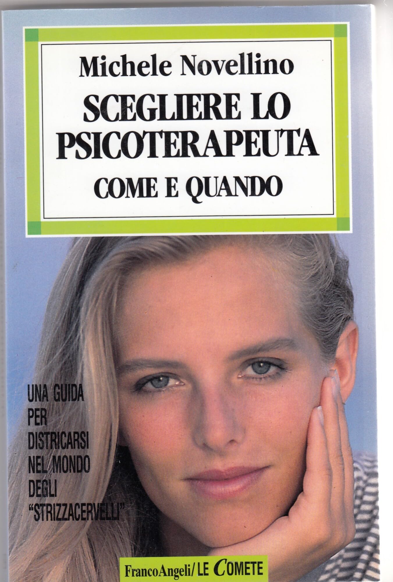 Scegliere lo psicoterapeuta. Come e quando. Una guida per districarsi nel mondo degli «Strizzacervelli» (Le comete, Band 30) Books