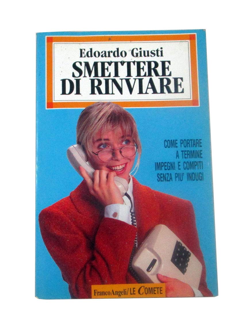 Smettere di rinviare. Come portare a termine impegni e compiti senza più indugi (Le comete, Band 31) Books