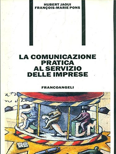 La comunicazione pratica al servizio delle imprese (Formazione permanente-Problemi d'oggi, Band 127) Business, Finance & Career