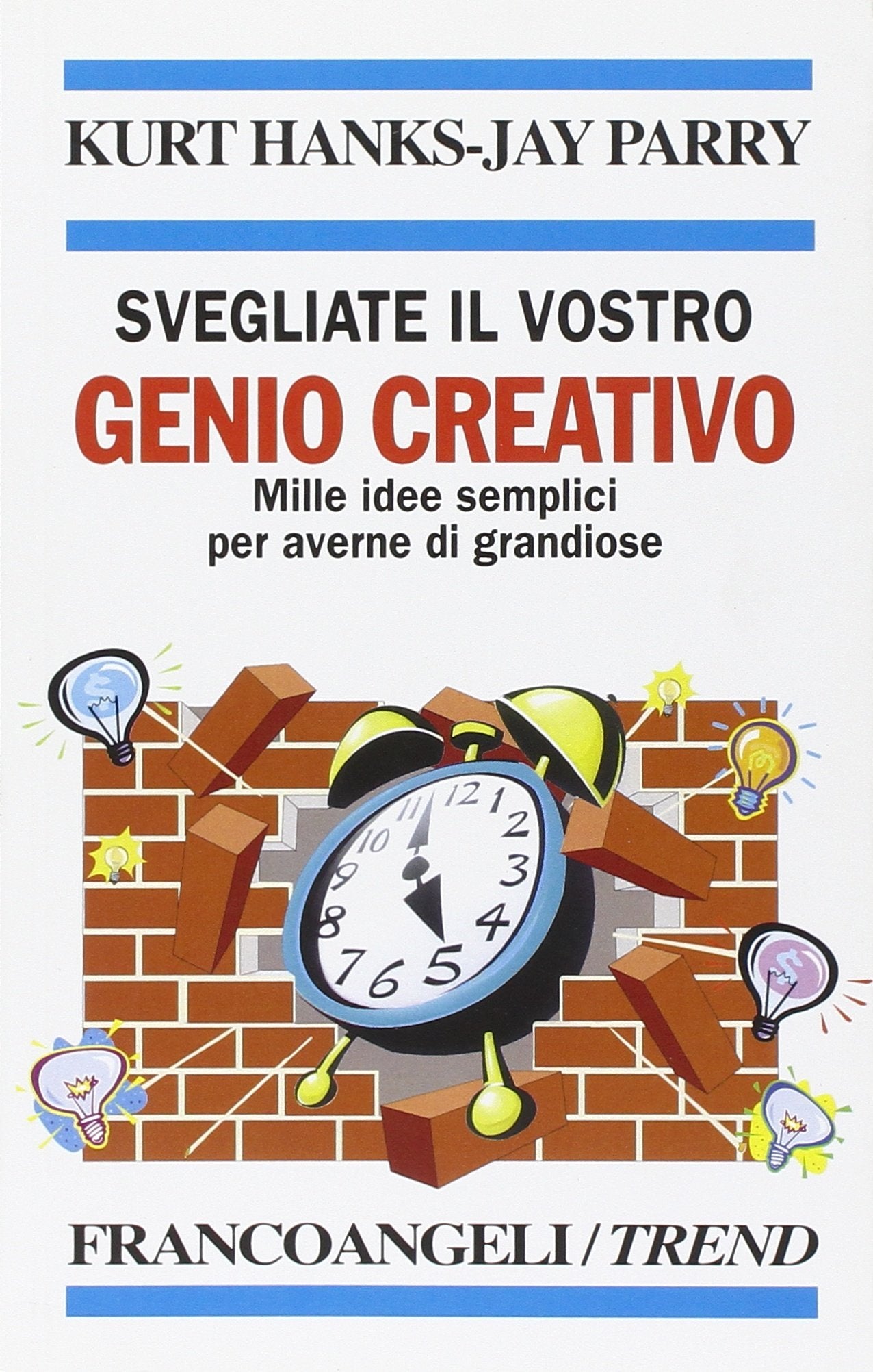 Svegliate il vostro genio creativo. Mille idee semplici per averne di grandiose book