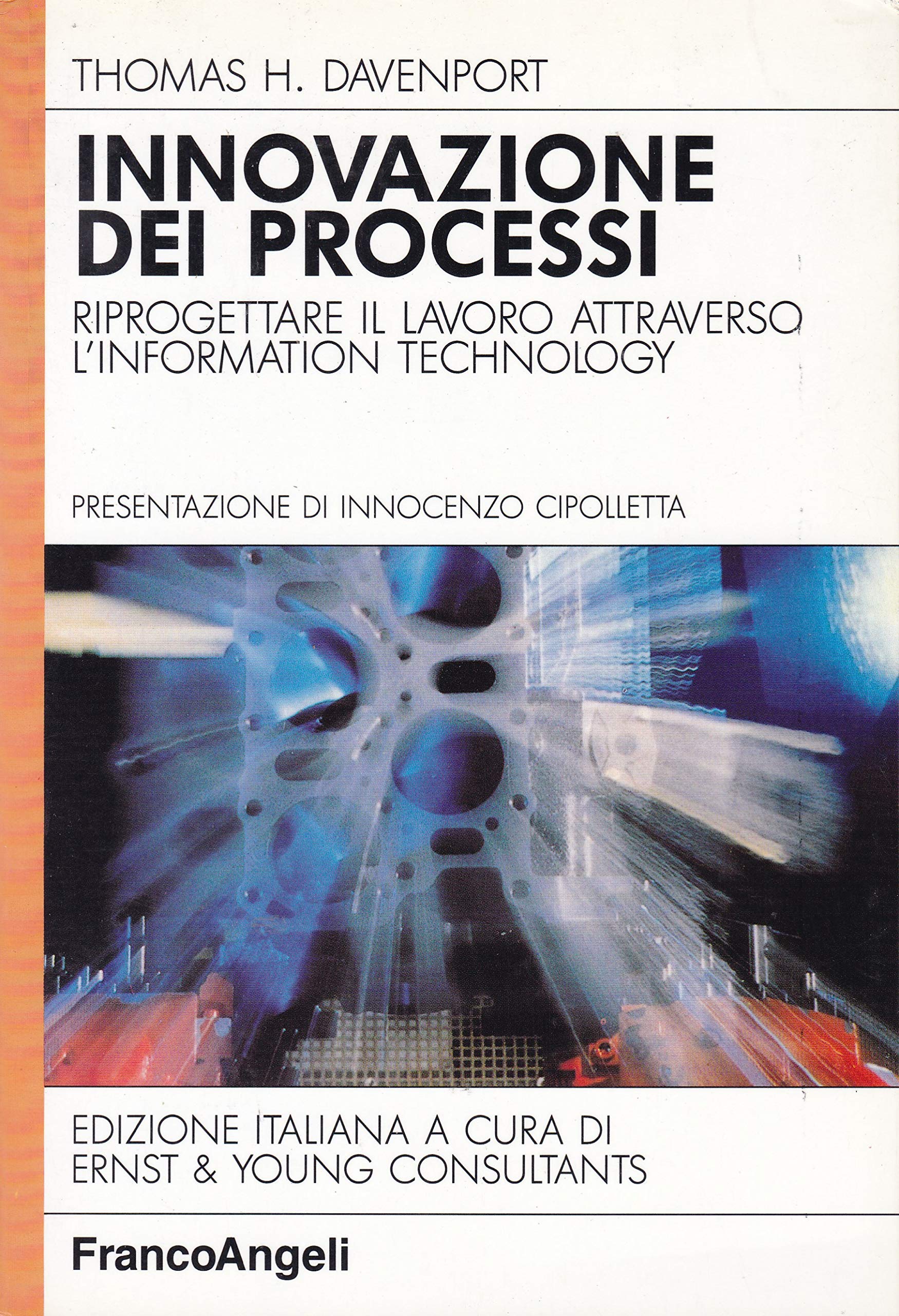Innovazione dei processi. Riprogettare il lavoro attraverso l'information technology Business, Finance & Career