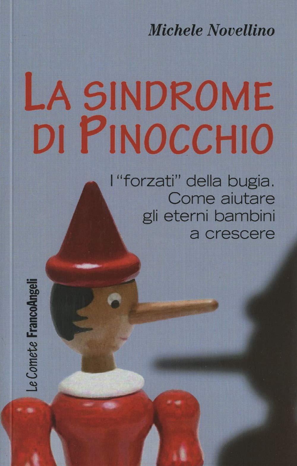 La sindrome di Pinocchio. «I forzati» della bugia. Come aiutare a crescere gli eterni bambini Education & Training