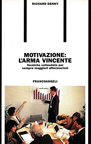 Motivazione: l'arma vincente. Tecniche collaudate per sempre maggiori affermazioni book