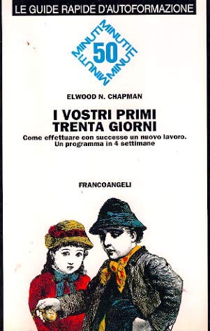 I vostri primi trenta giorni. Come effettuare con successo un nuovo lavoro. Un programma in 4 settimane (Formazione permanente-Guide rapide, Band 52) Business, Finance & Career