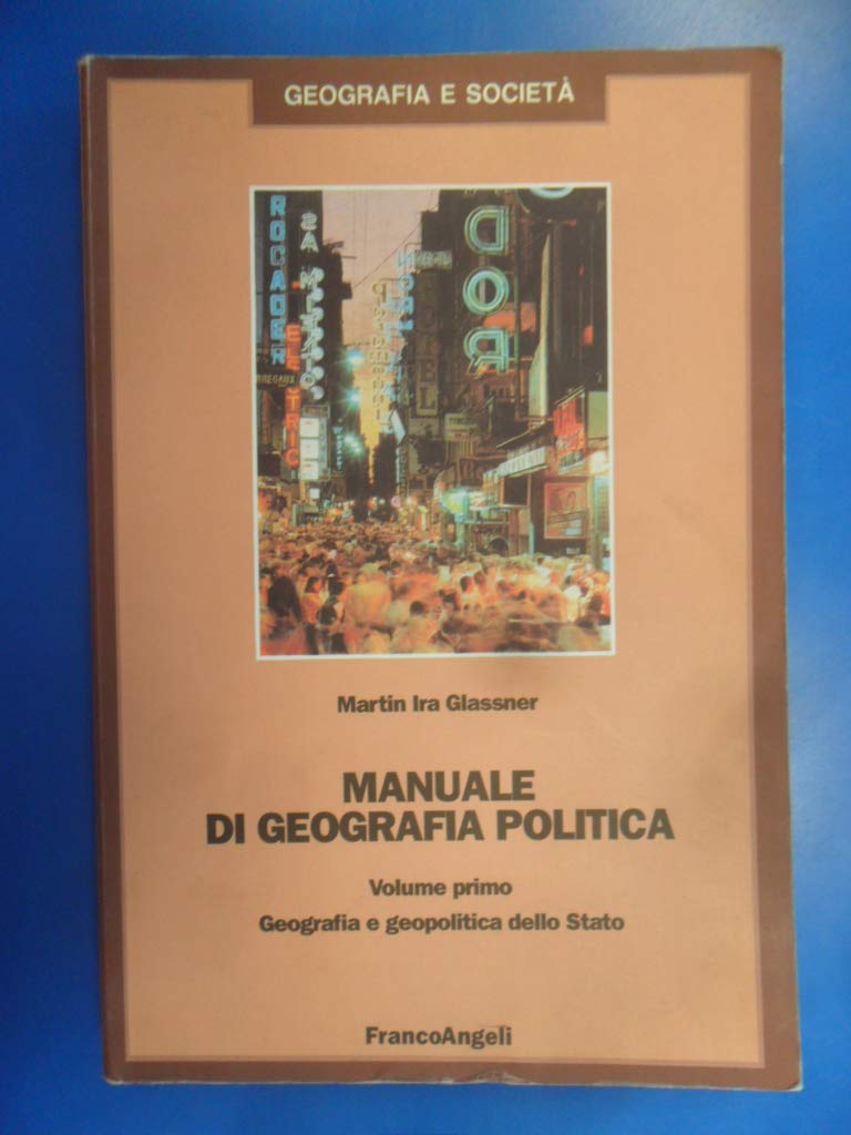 Manuale di geografia politica. Geografia e geopolitica dello Stato (Vol. 1) (Geografia e società) Geology & Geography
