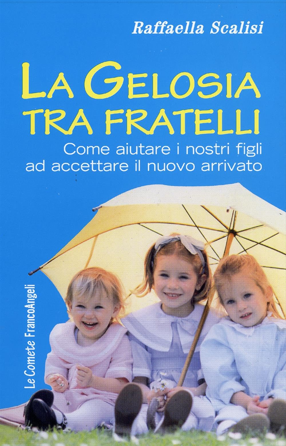 La gelosia tra fratelli. Come aiutare i nostri figli ad accettare il nuovo arrivato Parents & Children