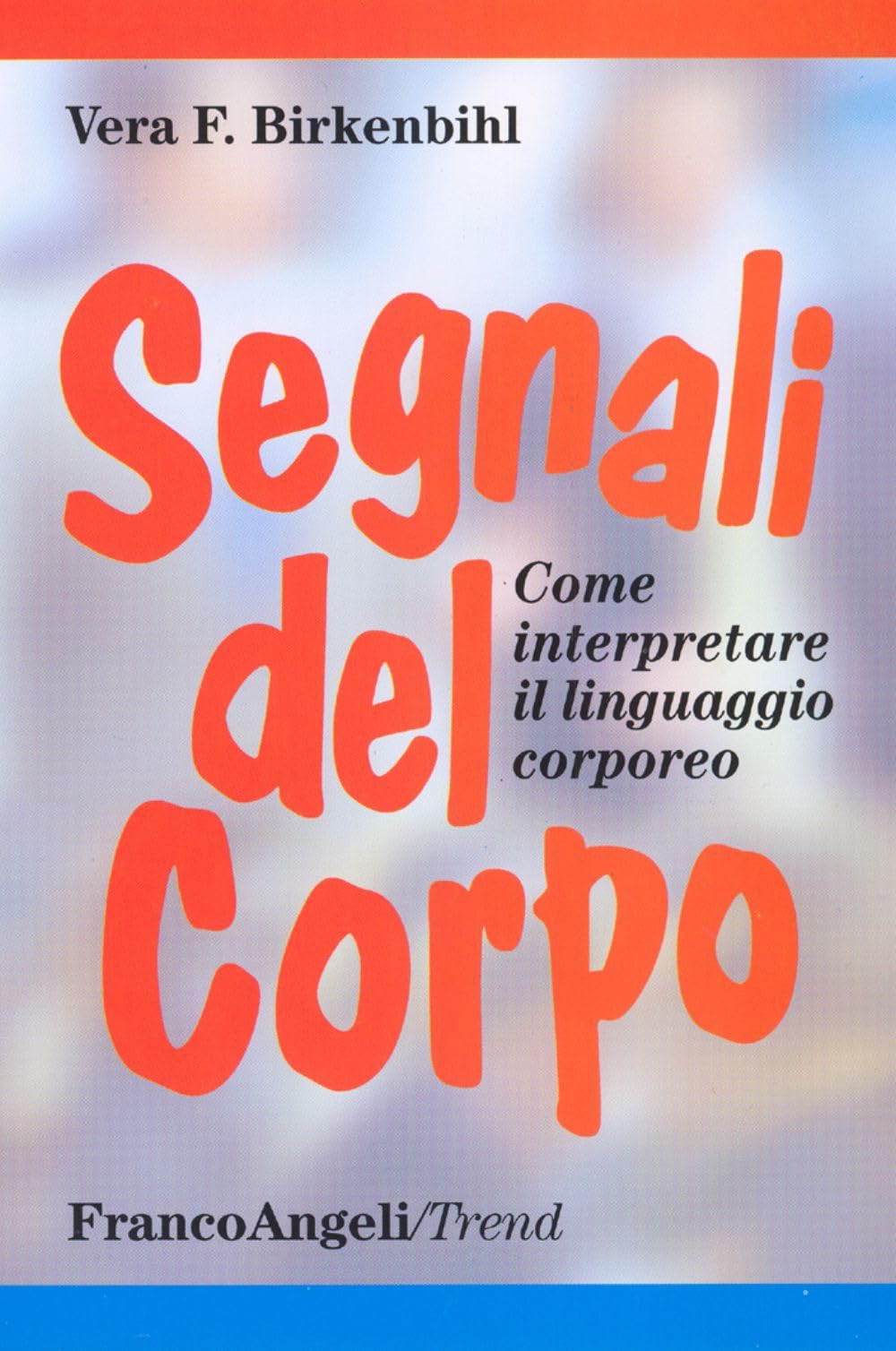 Segnali del corpo. Come interpretare il linguaggio corporeo Lifestyle
