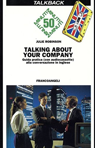 Talking about your company. Guida pratica alla conversazione in inglese. Con audiocassetta book