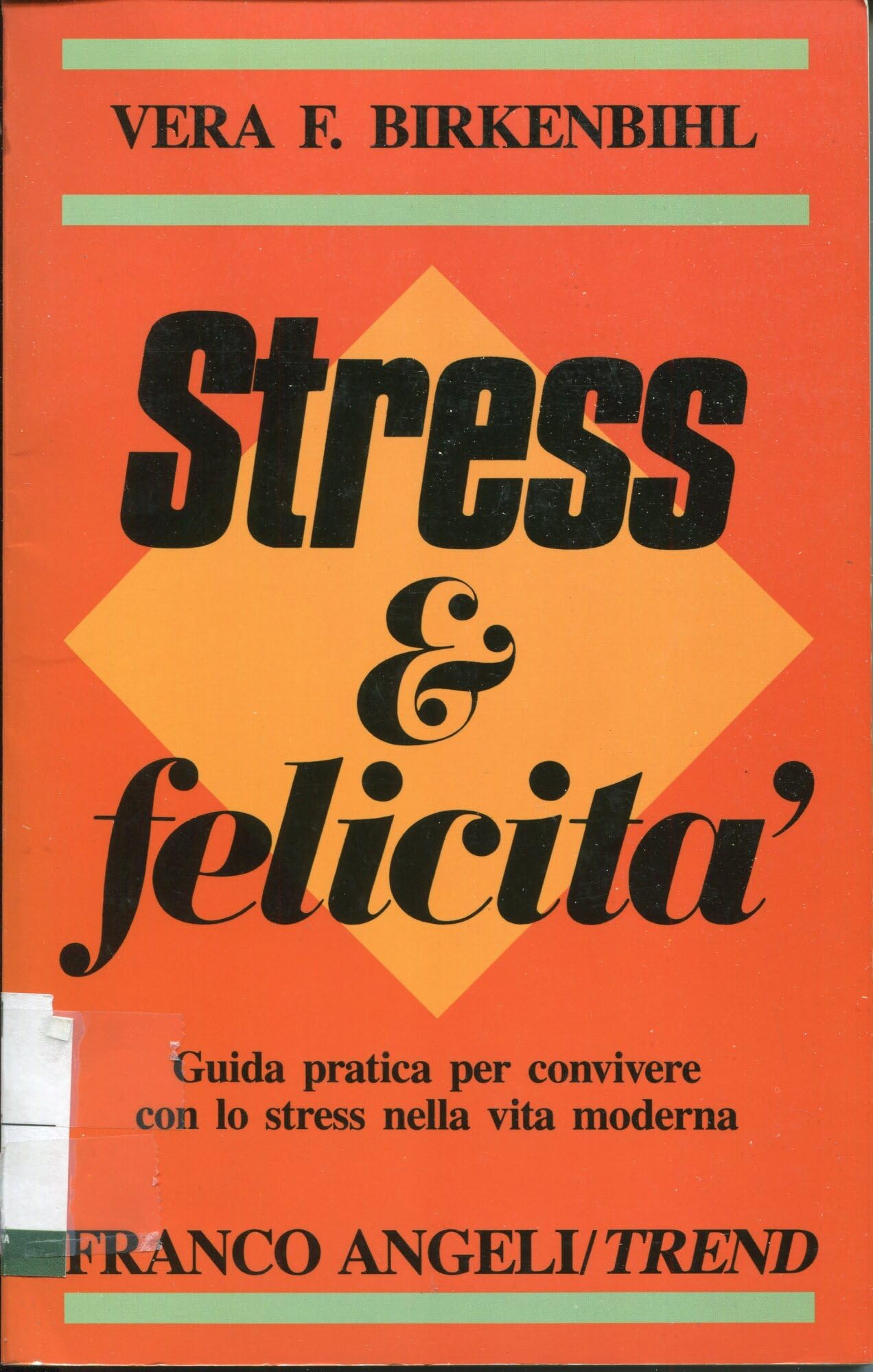 Stress e felicità. Guida pratica per convivere con lo stress nella vita moderna (Trend, Band 17) Health, Nutrition & Fitness