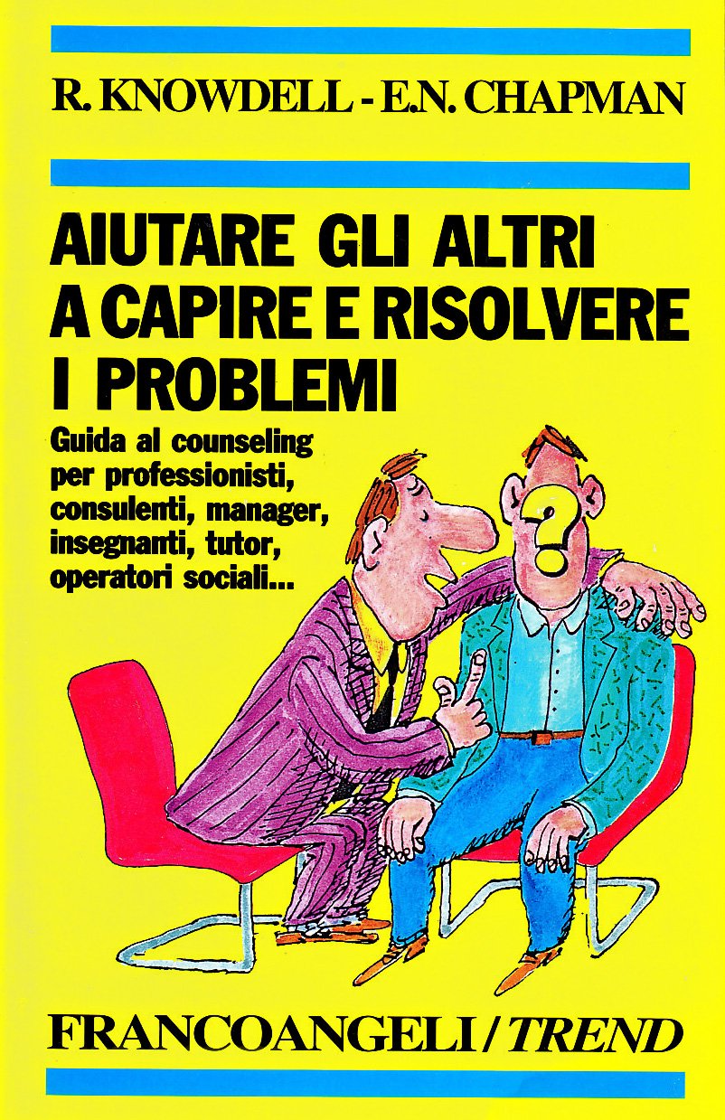 Aiutare gli altri a capire e risolvere i problemi. Guida al counseling per professionisti, consulenti, manager, insegnanti, tutor, operatori sociali... (Trend, Band 87) Psychology