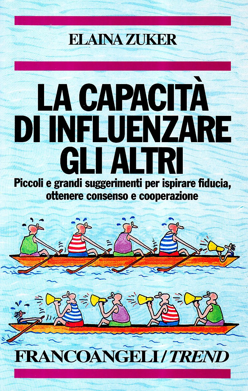 La capacità di influenzare gli altri. Piccoli e grandi suggerimenti per ispirare fiducia, ottenere consenso e cooperazione (Trend, Band 84) Books