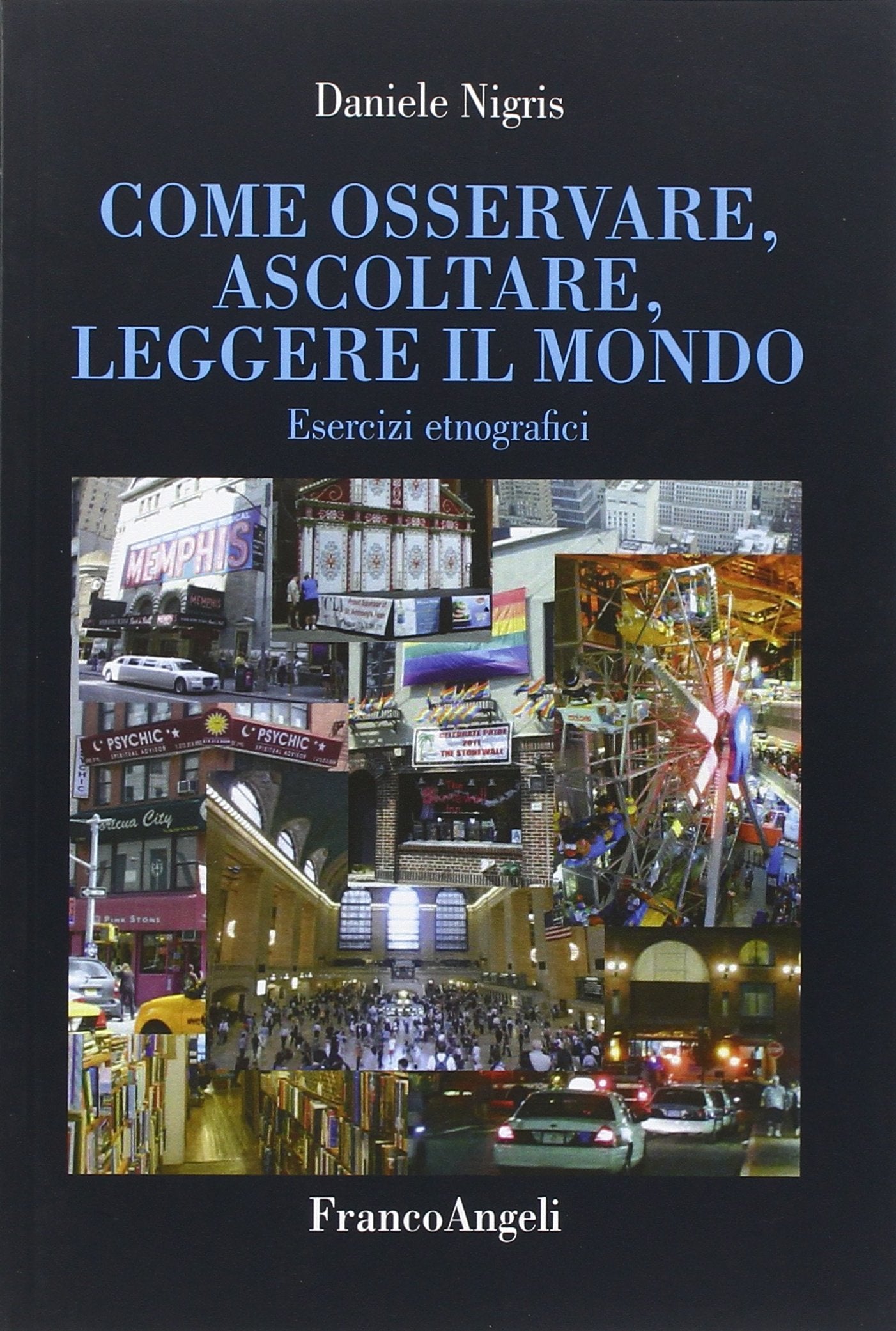 Come osservare, ascoltare, leggere il mondo. Esercizi etnografici Social Sciences