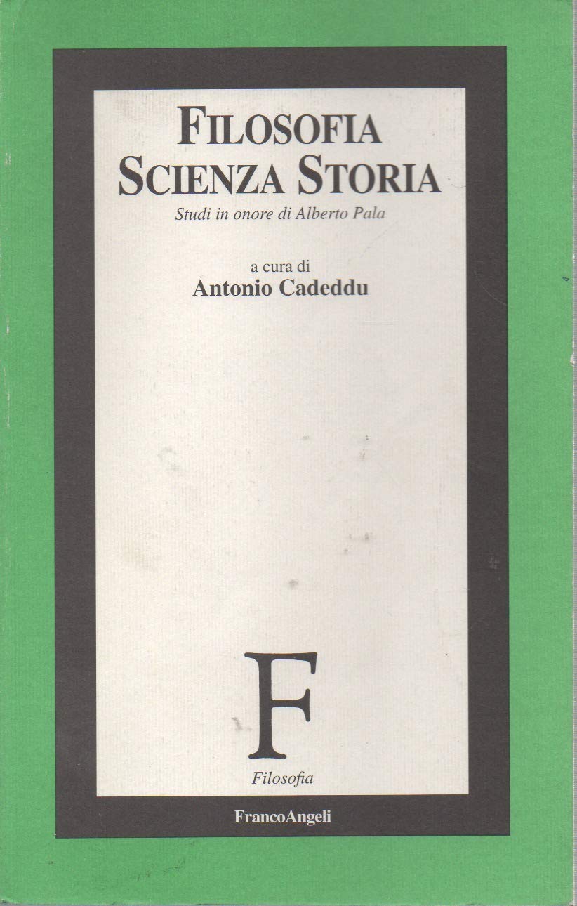 Filosofia, scienza, storia. Studi in onore di Alberto Pala book