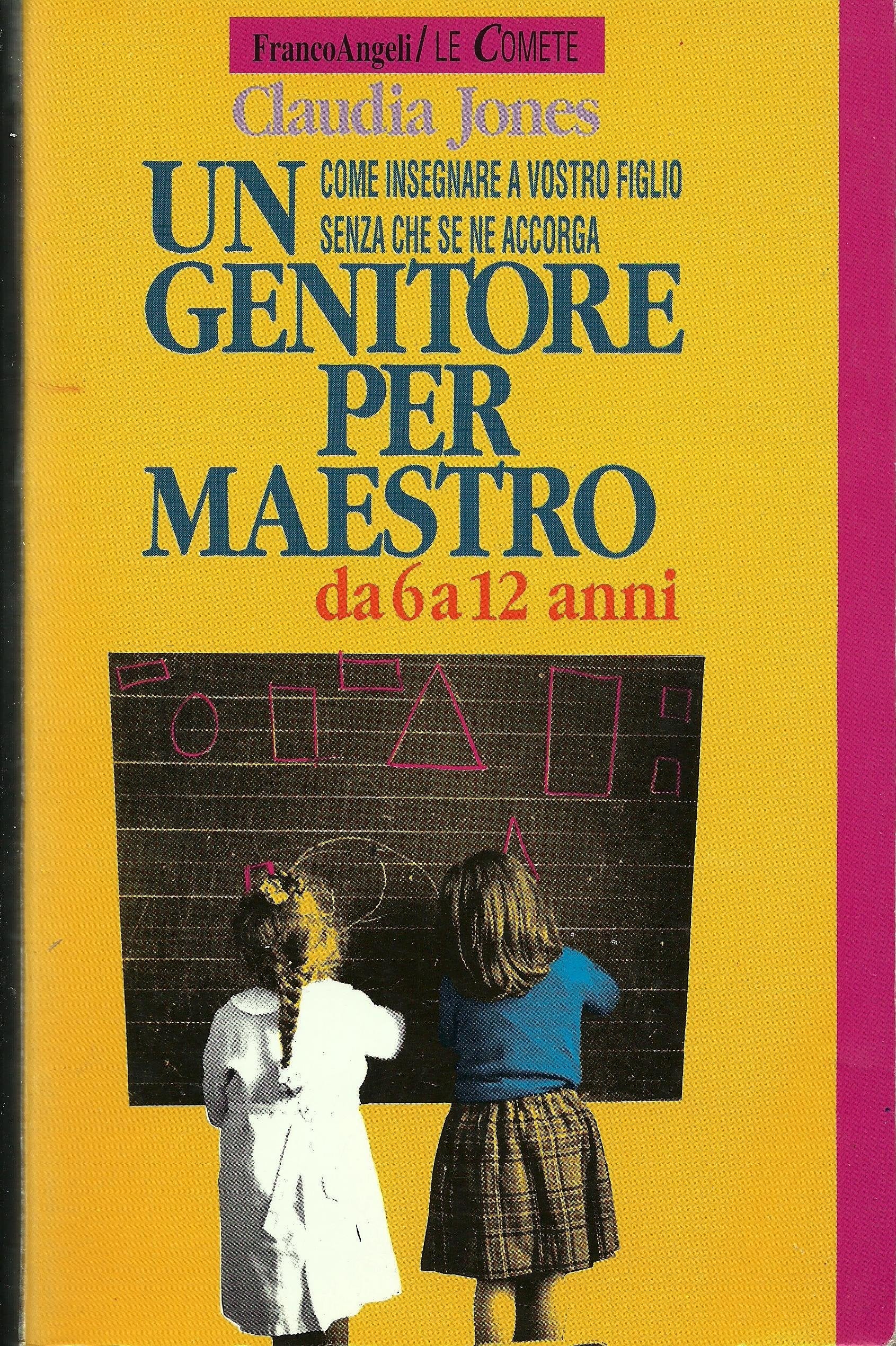 Un genitore per maestro. Come insegnare a vostro figlio senza che se ne accorga. Da 6 a 12 anni book