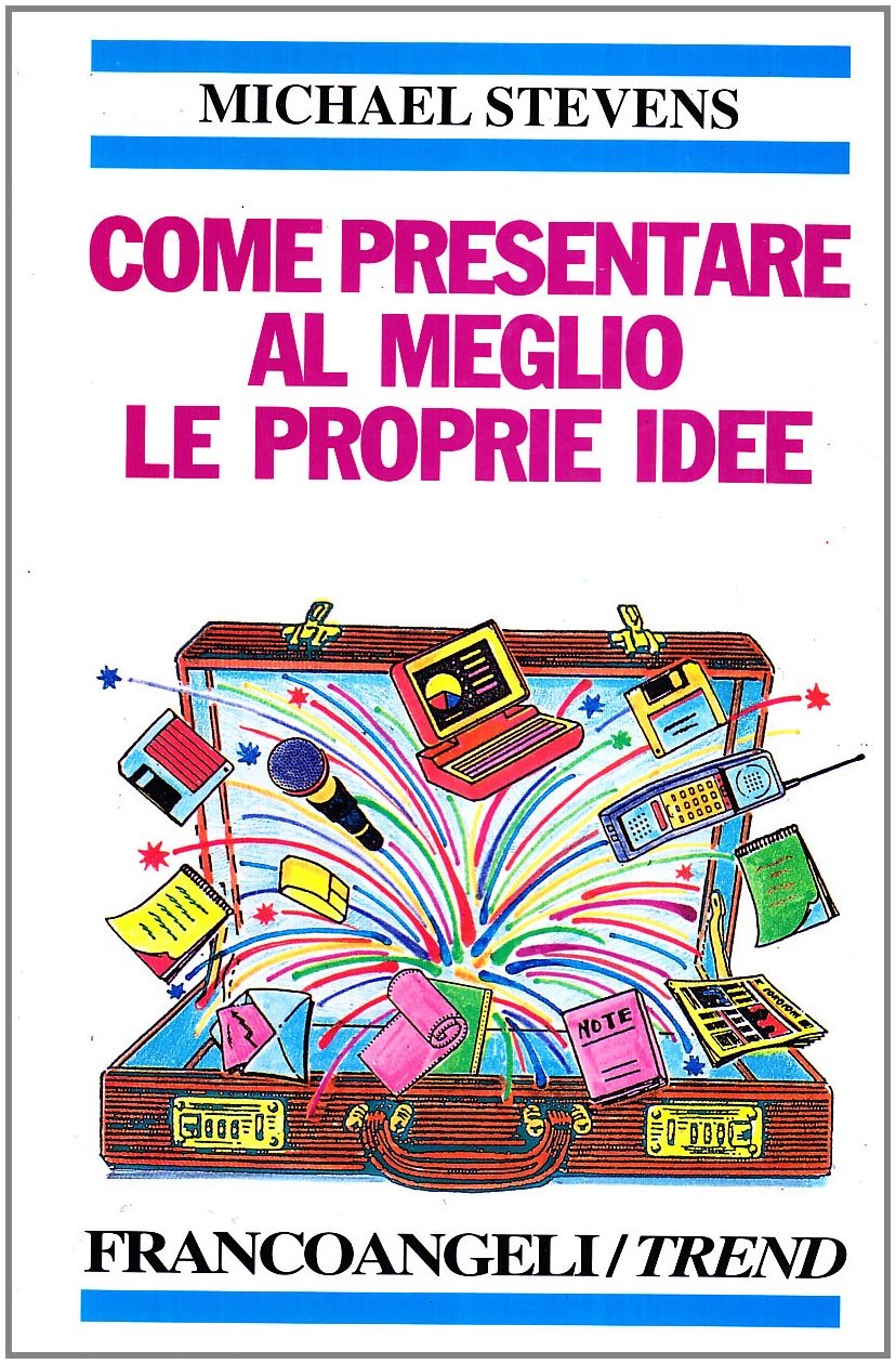 Come presentare al meglio sé stessi e le proprie idee. Corso di autoistruzione sulle nuove «Tecniche di presentazione» book