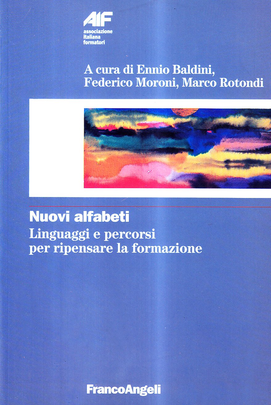 Nuovi alfabeti. Linguaggi e percorsi per ripensare la formazione (Ass. italiana formatori, Band 9) Education & Training
