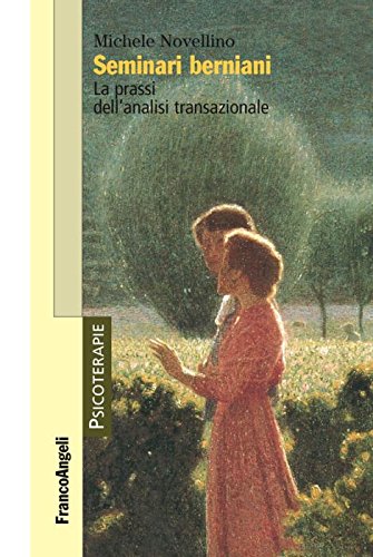 Seminari berniani. La prassi dell'analisi transazionale (Psicoterapie, Band 232) Medicine