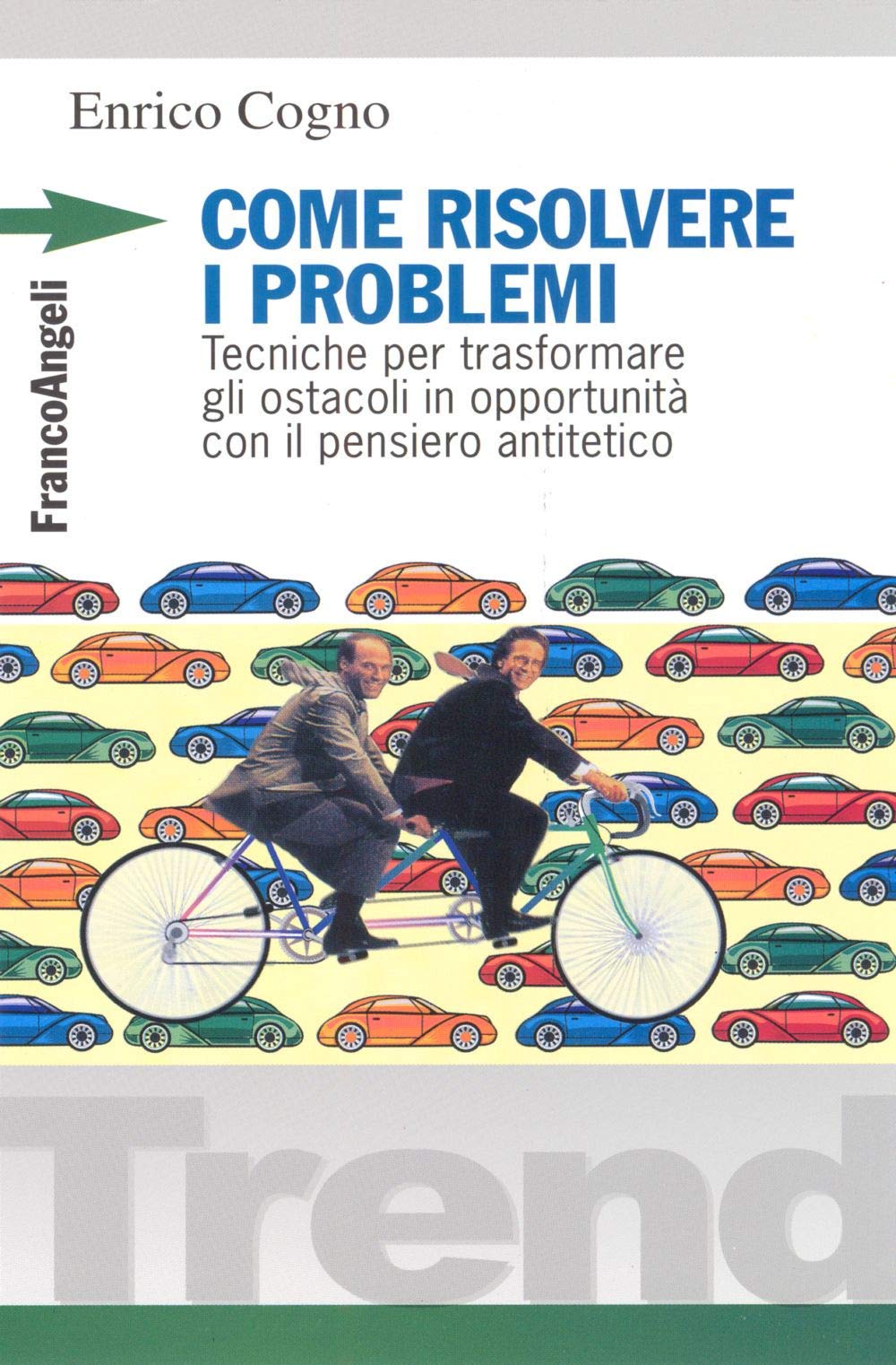 Come risolvere i problemi. Tecniche per trasformare gli ostacoli in opportunità con il pensiero antitetico (Trend, Band 96) Business, Finance & Career Books