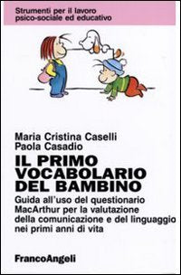 Il primo vocabolario del bambino. Guida all'uso del questionario MacArthur per la valutazione della comunicazione e del linguaggio nei primi anni di ... il lavoro psico-sociale ed educativo, Band 5) Social Sciences