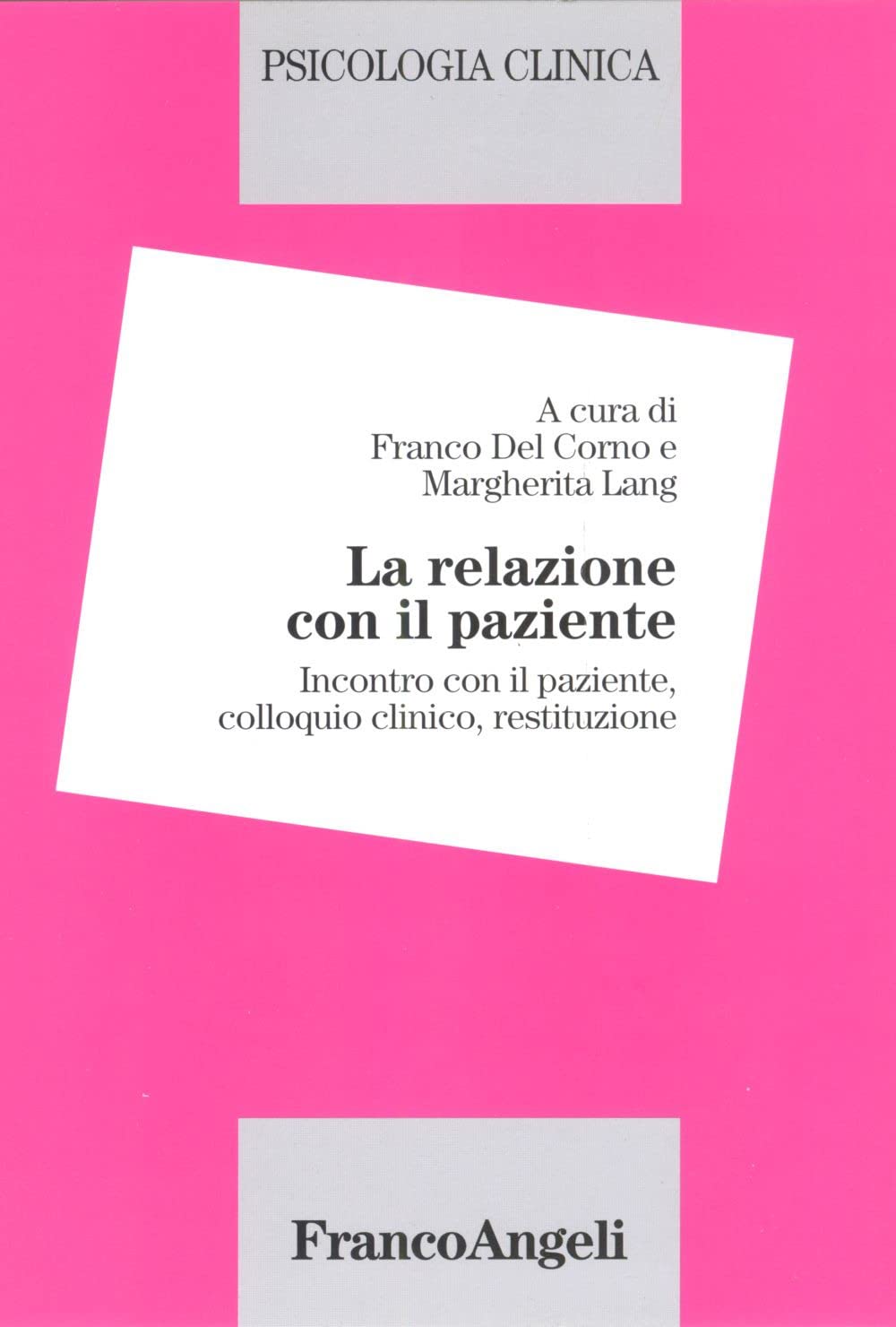 Psicologia clinica. La relazione con il paziente. Incontro con il paziente, colloquio clinico, restituzione (Vol. 2) Books