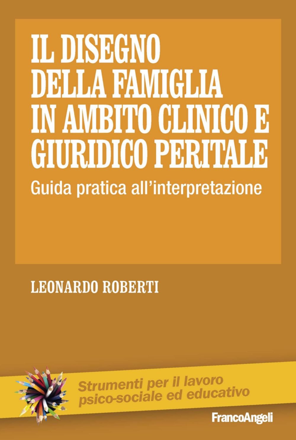 Il disegno della famiglia in ambito clinico e giuridico peritale. Guida pratica all'interpretazione book