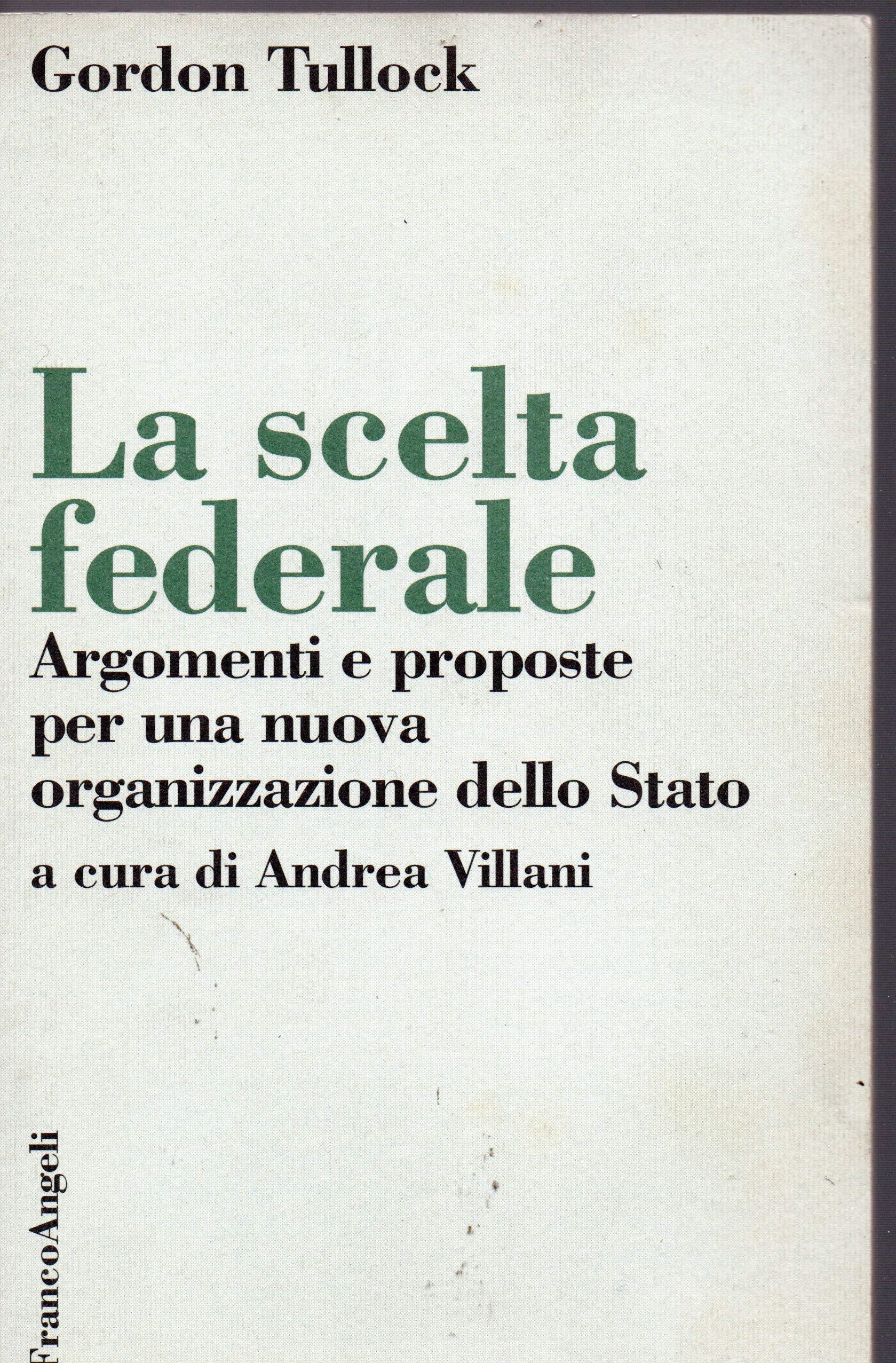 La scelta federale. Argomenti e proposte per una nuova organizzazione dello Stato (Società e politica, Band 51) Books