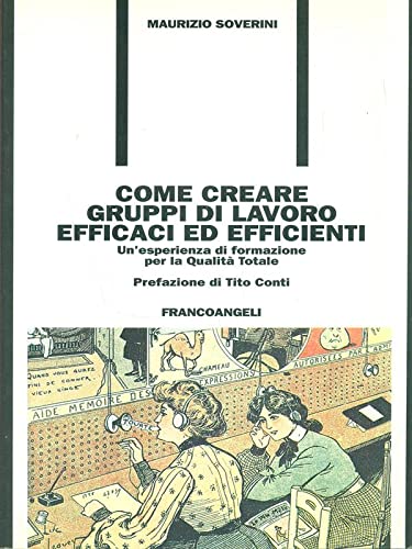 Come creare gruppi di lavoro efficaci ed efficienti. Un'esperienza di formazione per la qualità totale book