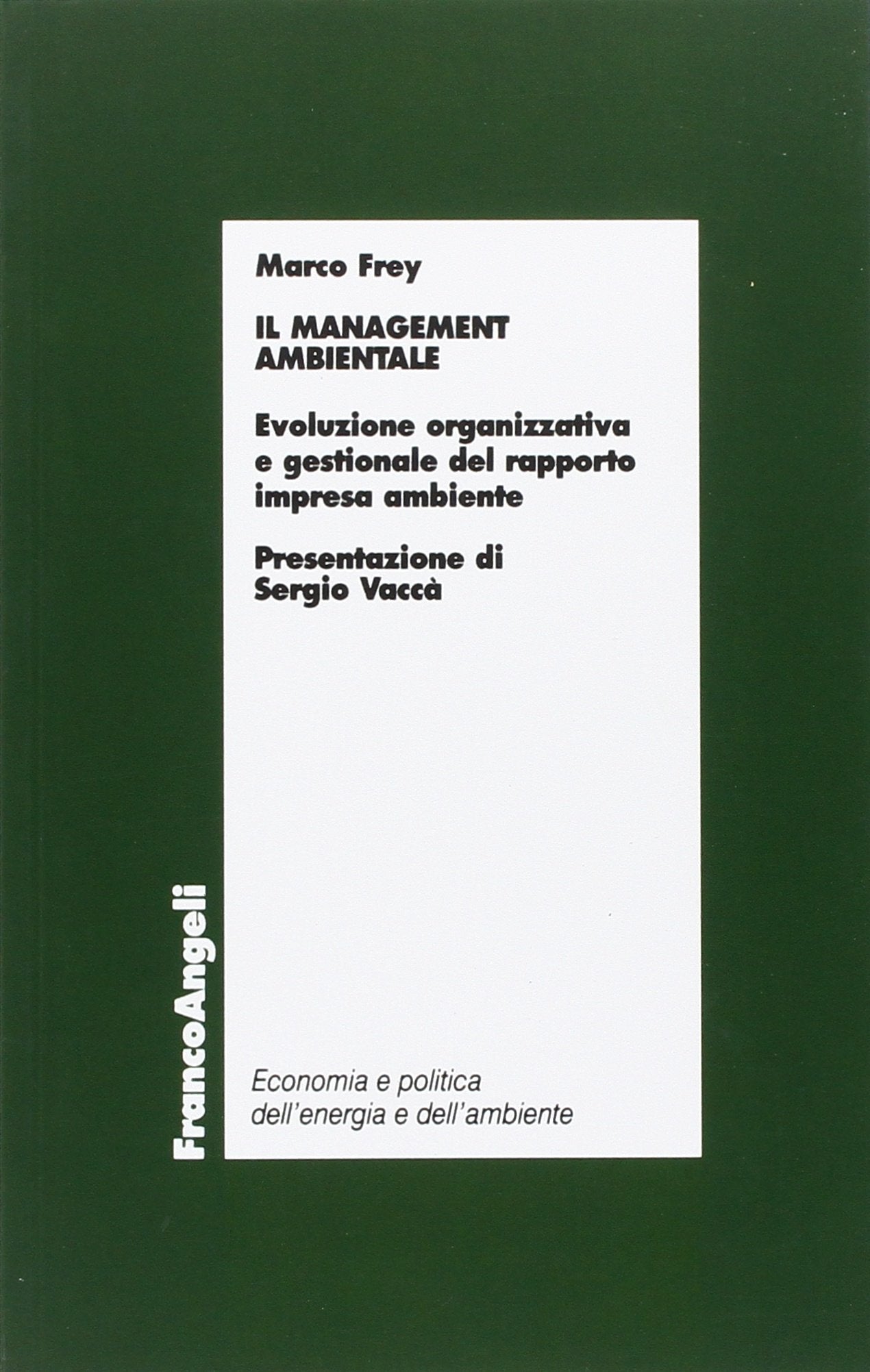 Il management ambientale. Evoluzione organizzativa e gestionale del rapporto impresa ambiente book