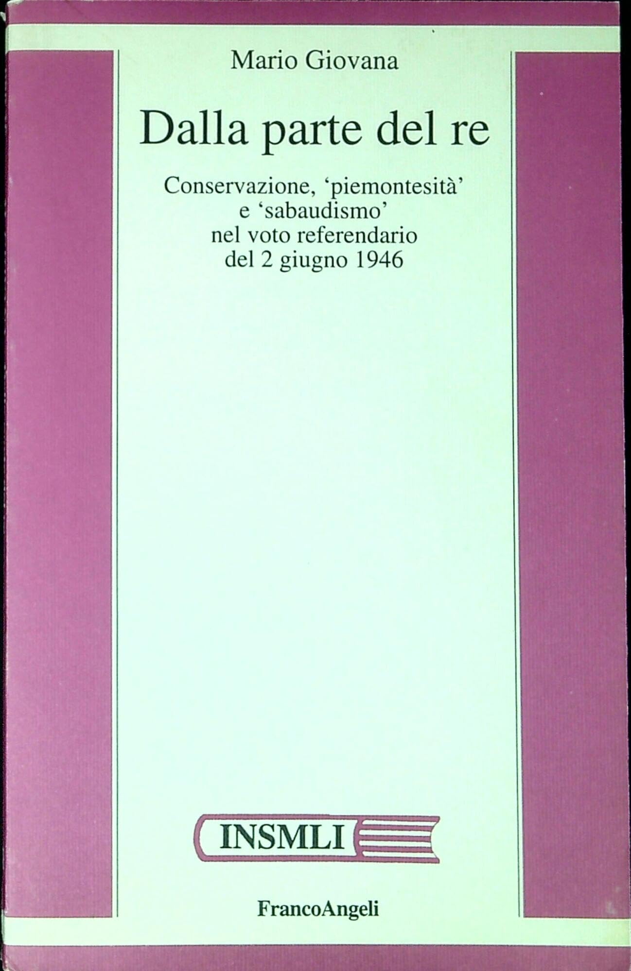 Dalla parte del re. Conservazione, «Piemontesità» e «Sabaudismo» nel voto referendario del 2 giugno 1946 book