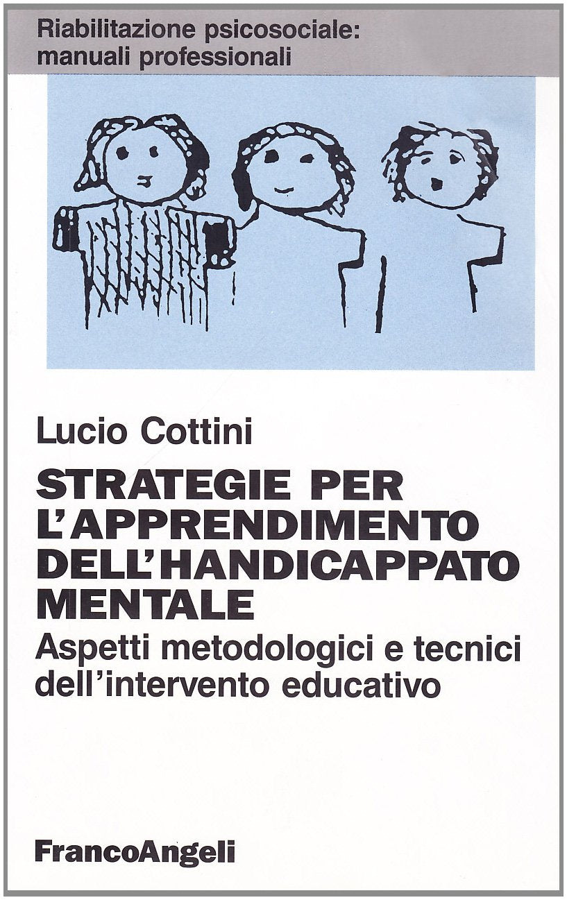Strategie per l'apprendimento dell'handicappato mentale. Aspetti metodologici e tecnici dell'intervento educativo book