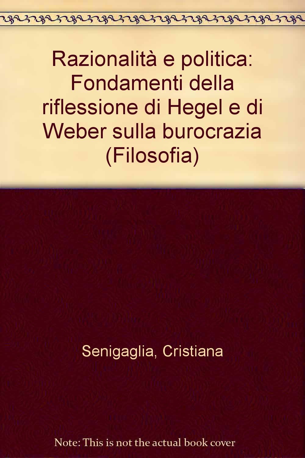 Razionalità e politica. Fondamenti della riflessione di Hegel e Weber sulla burocrazia book