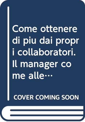 Come ottenere di più dai propri collaboratori. Il manager come allenatore e come «Mentore» book